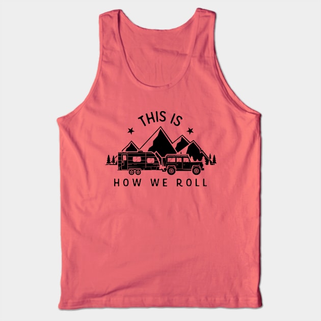 This Is How We Roll Tank Top by Xeire